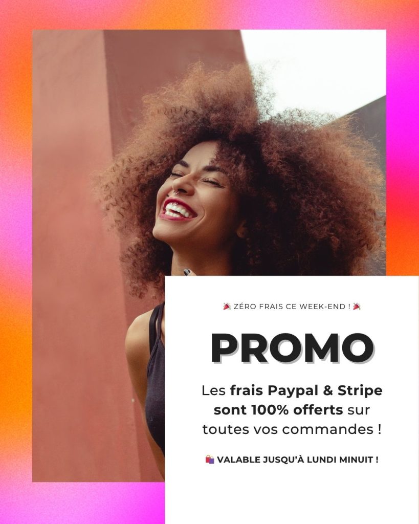 Une femme souriante aux cheveux bouclés se tient près d'un mur. Un texte à côté d'elle annonce une promotion pour la gratuité totale des frais de PayPal et de Stripe sur les commandes, valable jusqu'à lundi minuit.